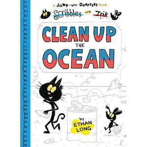 Scribbles and Ink Clean Up the Ocean -- Ethan Long